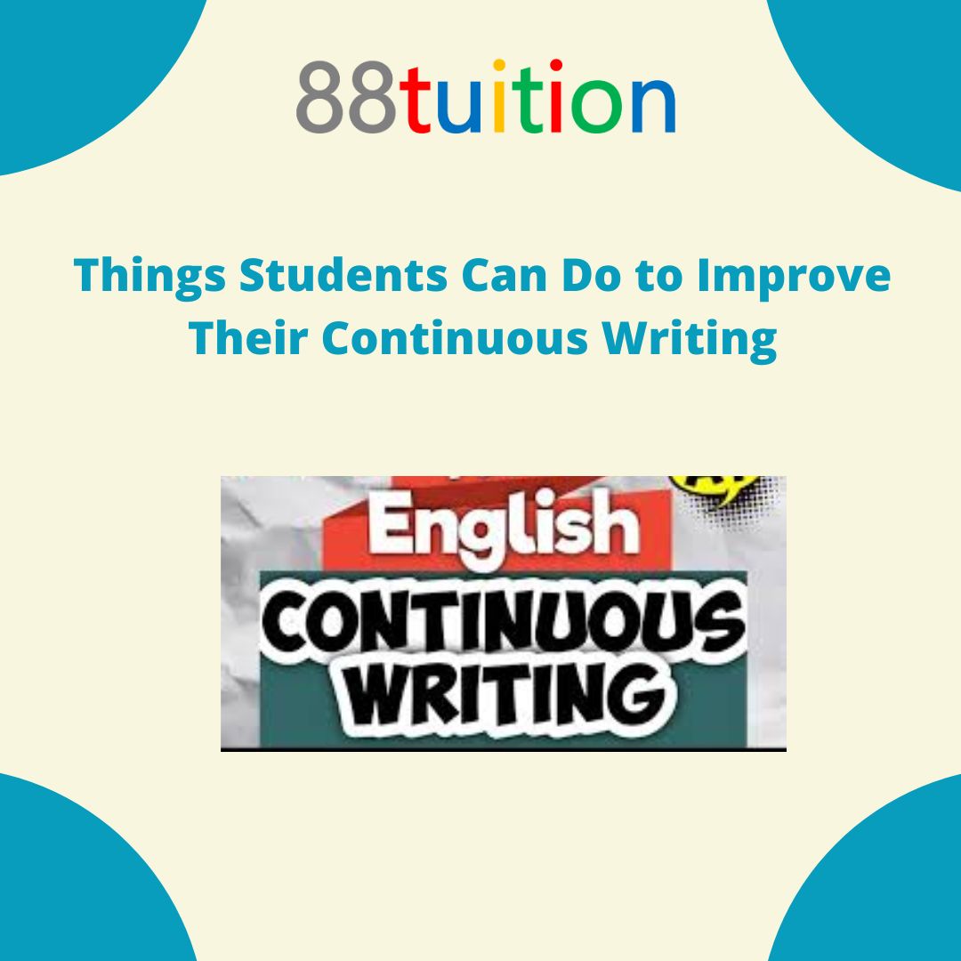 Things Students Can Do to Improve Their Continuous Writing