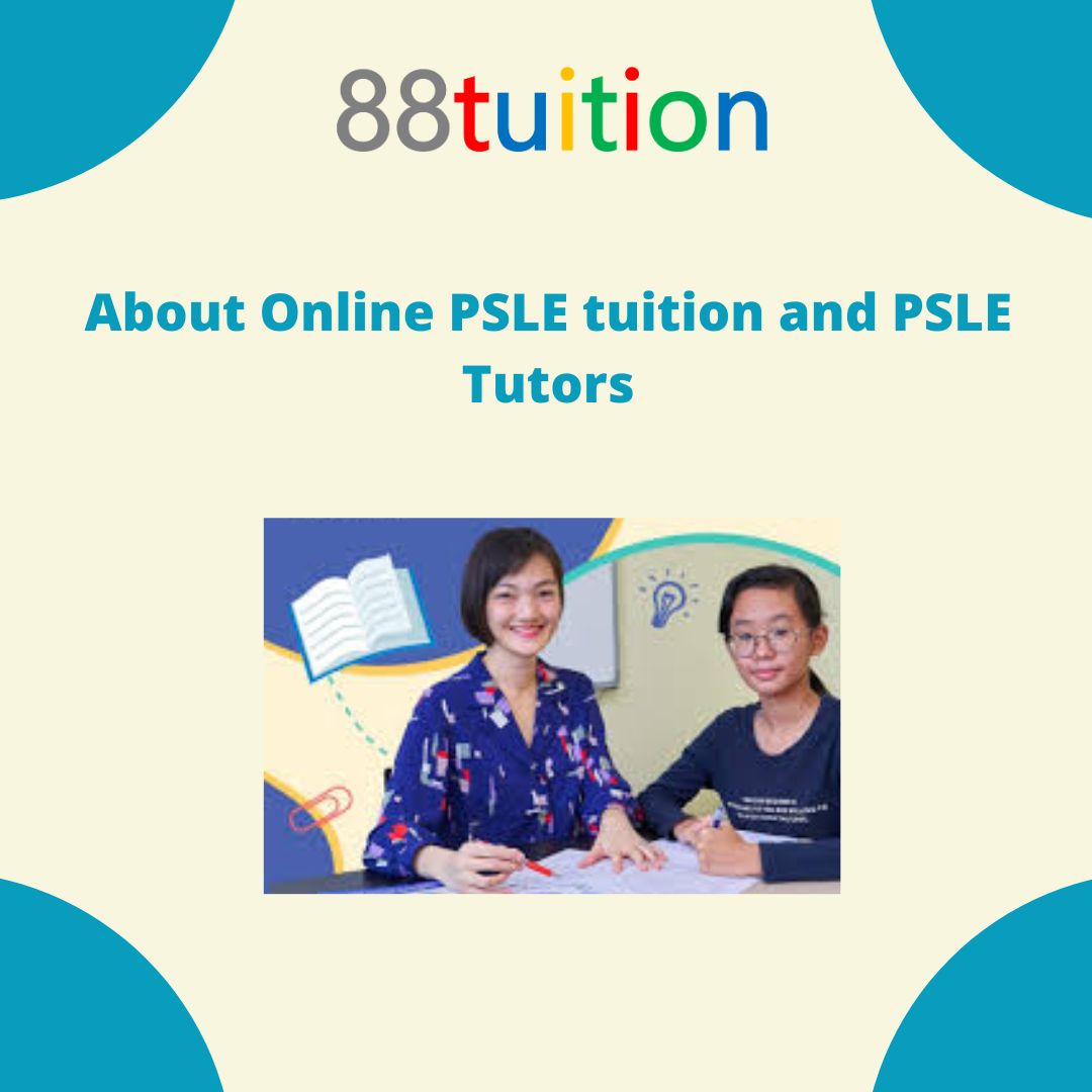 About Online PSLE tuition and PSLE Tutors