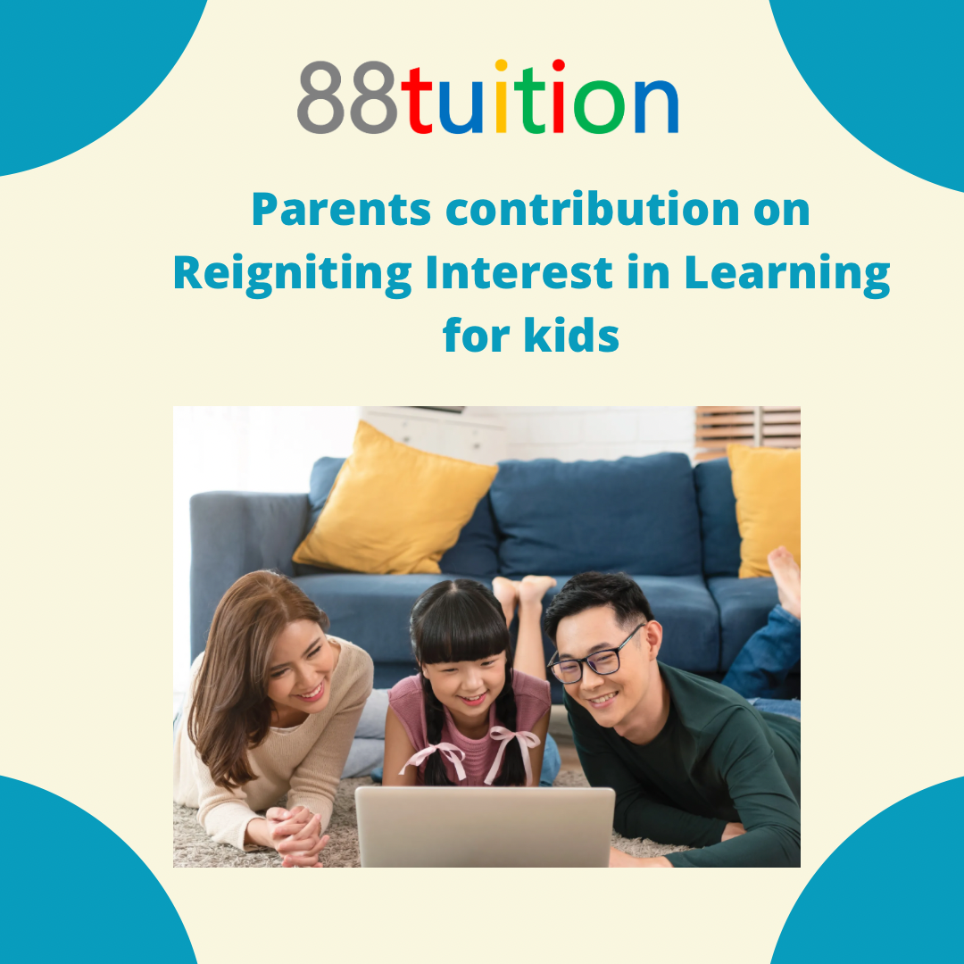 Parents contribution on Reigniting Interest in Learning for kids