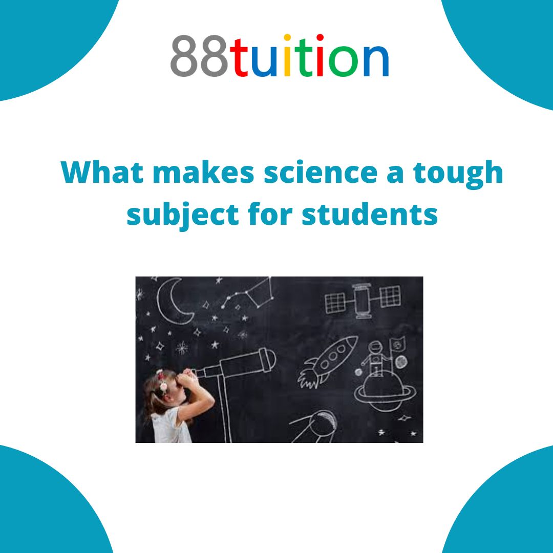 What makes science a tough subject for students