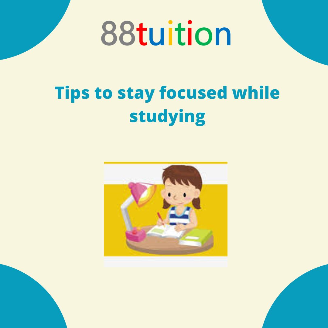 Tips to stay focused while studying