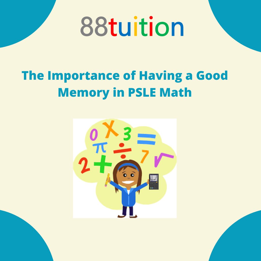 The Importance of Having a Good Memory in PSLE Math