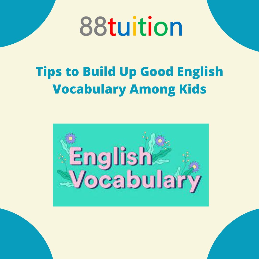 Tips to Build Up Good English Vocabulary Among Kids