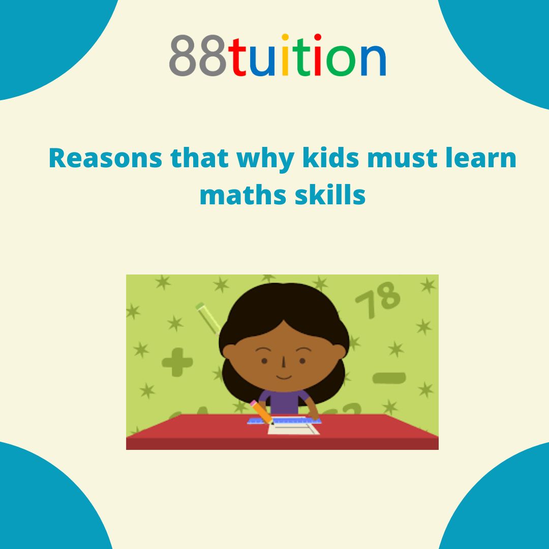 Reasons that why kids must learn maths skills