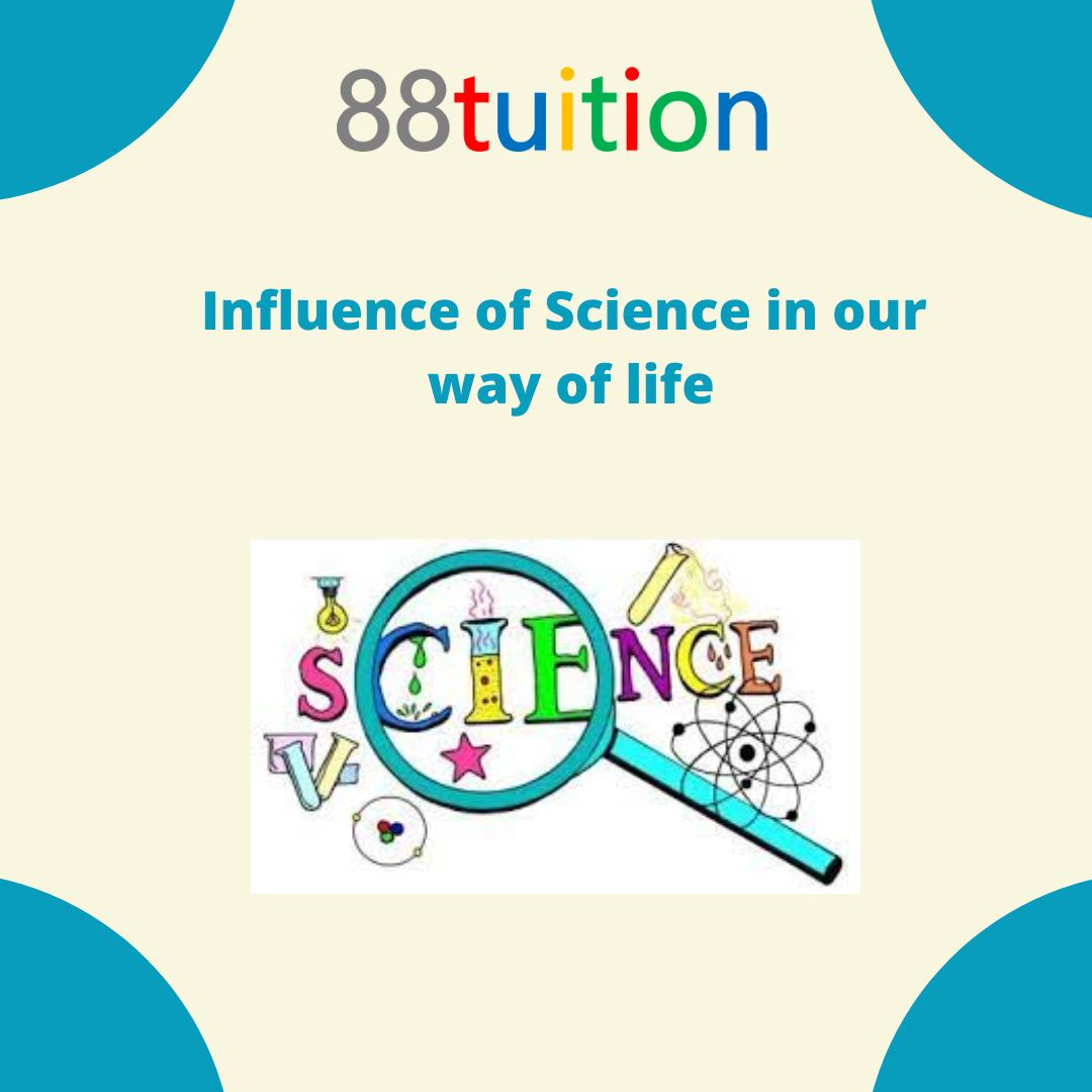 Influence of Science in our way of life